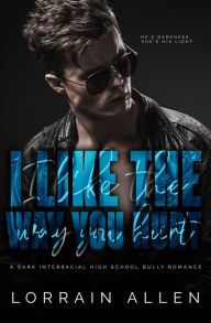 Share ebook download I LIKE THE WAY YOU HURT (English literature) FB2 RTF ePub 9781734230901 by Lorrain Allen