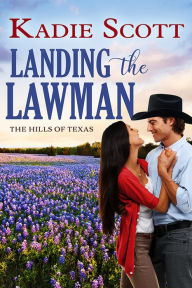 Title: Landing the Lawman, Author: Kadie Scott