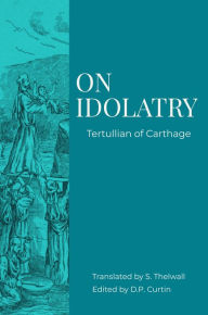 Title: On Idolatry, Author: Tertullian Of Carthage