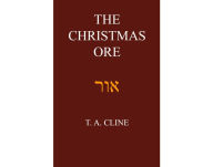 Title: The Christmas Ore: The magic box of Christmas holds the miracle light of healing., Author: T. A. Cline