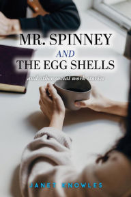 Title: Mr. Spinney and the Egg Shells: and other social work stories, Author: Janet Knowles