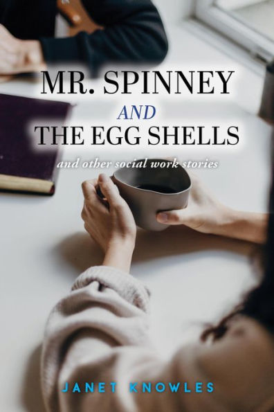 Mr. Spinney and the Egg Shells: and other social work stories