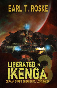 Title: Liberated in Ikenga, Author: Earl T. Roske