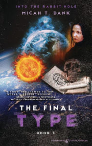 Title: The Final Type, Author: Micah T. Dank