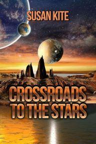 Title: Crossroads to the Stars, Author: Susan Kite