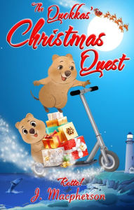 Title: The Quokkas' Christmas Quest: A Christmas adventure for ages 8+, Author: Jonathan Macpherson