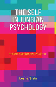 Title: The Self in Jungian Psychology: Theory and Clinical Practice, Author: Leslie Stein