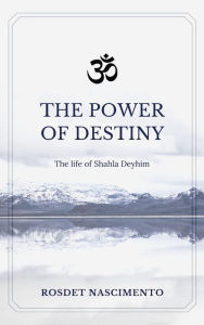 Title: The Power of Destiny: The authorized biography of Shahla Deyhim, Author: Rosdet Nascimento