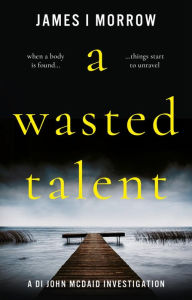 Title: A Wasted Talent, Author: James I Morrow