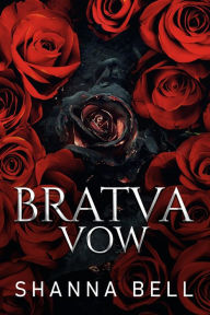 Title: Bratva Vow: a dark mafia romance, Author: Shanna Bell