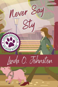 Title: Never Say Sty, Author: Linda O. Johnston