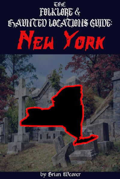 The Folklore & Haunted Locations Guide: New York