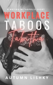 Title: Workplace Taboos: Tabitha, Author: Autumn Lishky