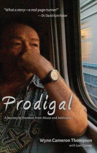 Title: Prodigal: A Journey to Freedom from Abuse and Addiction, Author: Wynn Cameron Thompson