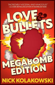 Title: Love & Bullets: Megabomb Edition, Author: Nick Kolakowski