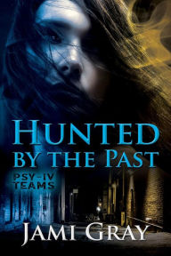 Title: Hunted by the Past: PSY-IV Teams Book 1, Author: Jami Gray