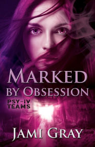 Title: Marked by Obsession: PSY-IV Teams Book 3, Author: Jami Gray