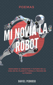 Title: Mi novia la Robot: Poemas, Author: Daviel Pedroso