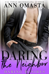 Title: Daring the Neighbor: A sexy neighbor forbidden romance, Author: Ann Omasta