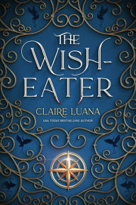 Title: The Wish-Eater, Author: Claire Luana