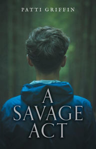 Title: A Savage Act, Author: Patti Griffin