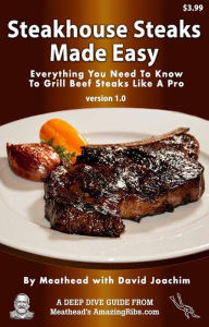 Title: Steakhouse Steaks Made Easy, Author: Meathead Goldwyn