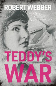 Title: Teddy's War: Carlton Chronicles 3, Author: Robert Webber