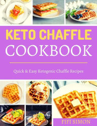 Title: Keto Chaffle Cookbook : Quick & Easy Ketogenic Chaffle Recipes, Author: Fifi Simon