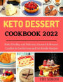 Keto Desserts Cookbook 2022 : Make Healthy and Delicious Custard & Mousse, Candies & Confections and Fat Bombs Recipes
