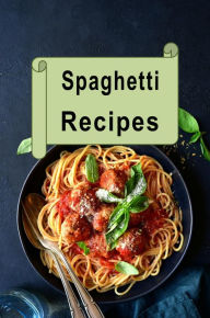 Title: Spaghetti Recipes, Author: Katy Lyons