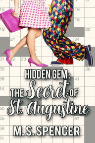 Title: Hidden Gem: The Secret of St. Augustine, Author: M. S. Spencer