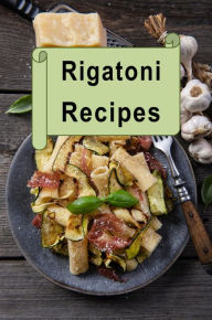 Title: Rigatoni Recipes, Author: Katy Lyons