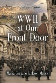 Title: WWII at Our Front Door, Author: Maria Gargano Jackson Mauck