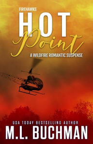 Title: Hot Point: a wildland firefighter romantic suspense, Author: M. L. Buchman