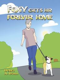 Title: Foxy Gets Her Forever Home, Author: Debra A. Dann