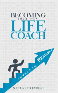 Title: Becoming Your Own Life Coach, Author: Sheelagh Blumberg