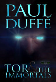 Title: Tor & The Immortals, Author: Paul Duffe