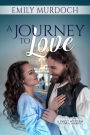 A Journey to Love: A Sweet Historical Western Romance