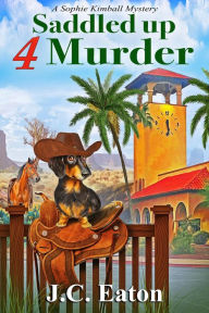 Title: Saddled Up 4 Murder, Author: J. C. Eaton