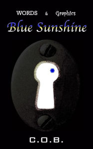 Title: Words & Graphics - Blue Sunshine, Author: C. O. B.