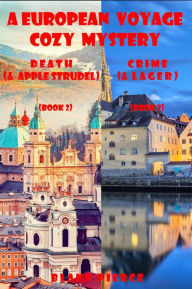 A European Voyage Cozy Mystery Bundle: Death (and Apple Strudel) (#2) and Crime (and Lager) (#3)