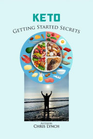 Title: KETO - Getting Started Secrets, Author: Chris Lynch