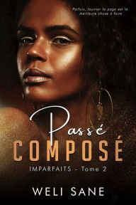 Title: Passé Composé: Une romance slow burn, Author: Weli Sane
