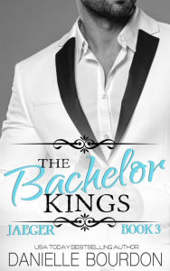 Title: The Bachelor Kings: Jaeger Book Three, Author: Danielle Bourdon