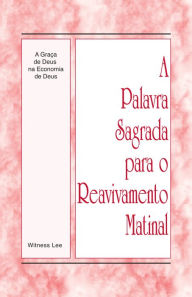 Title: A Palavra Sagrada para o Reavivamento Matinal - A Graça de Deus na Economia de Deus, Author: Witness Lee