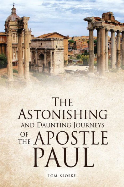 The Astonishing and Daunting Journeys of the Apostle Paul