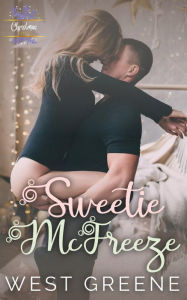 Title: Sweetie McFreeze: A Second Chance Christmas Romance, Author: West Greene