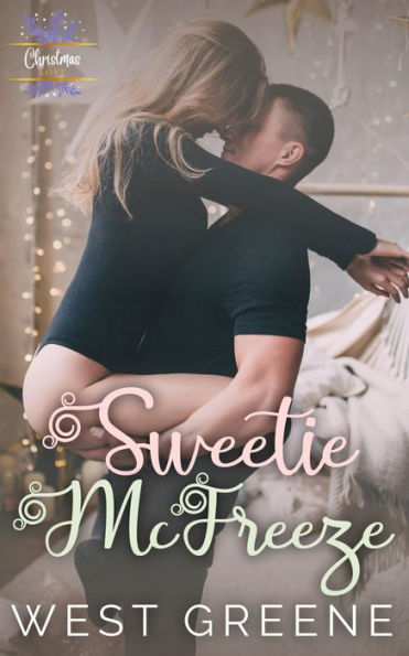 Sweetie McFreeze: A Second Chance Christmas Romance