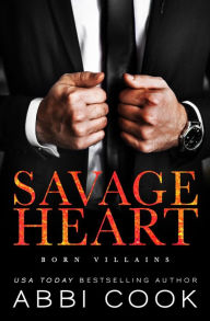 Title: Savage Heart: A Dark Romance, Author: Abbi Cook