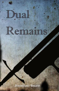 Title: Dual Remains, Author: Jonathan Bauer